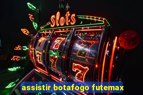 assistir botafogo futemax